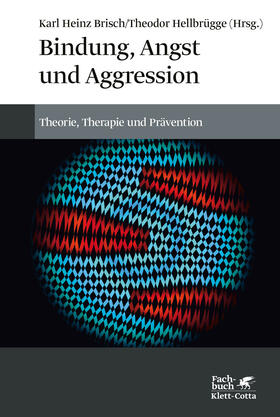 Brisch / Hellbrügge |  Bindung, Angst und Aggression | Buch |  Sack Fachmedien