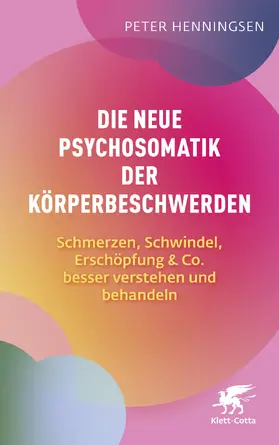 Henningsen | Die neue Psychosomatik der Körperbeschwerden | Buch | 978-3-608-98861-1 | sack.de