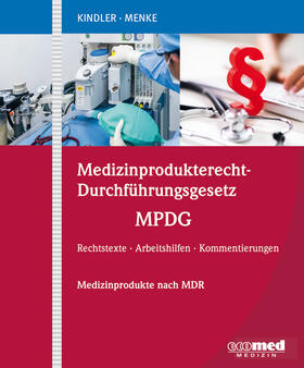 Kindler / Menke |  Medizinprodukterecht-Durchführungsgesetz – MPDG | Loseblattwerk |  Sack Fachmedien