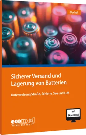 Dechel |  Sicherer Versand und Lagerung von Batterien | Buch |  Sack Fachmedien