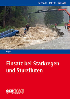 Beyer |  Einsatz bei Starkregen und Sturzfluten | Buch |  Sack Fachmedien