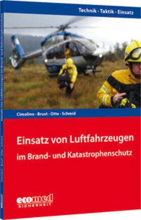 Cimolino / Brust / Otte |  Einsatz von Luftfahrzeugen im Brand- und Katastrophenschutz | Buch |  Sack Fachmedien
