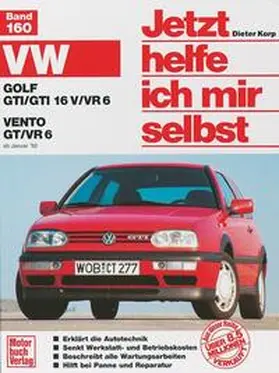 Korp |  VW Golf GTI/GTI 16V/VR6. VW Vento GT/VR6 ab Januar '92. Jetzt helfe ich mir selbst | Buch |  Sack Fachmedien