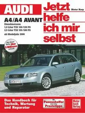 Korp |  Audi A4/A4 Avant Diesel ab Modelljahr 2000. Jetzt helfe ich mir selbst | Buch |  Sack Fachmedien