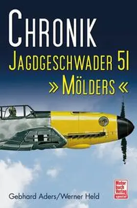 Held / Aders |  Chronik - Jagdgeschwader 51 'Mölders' | Buch |  Sack Fachmedien