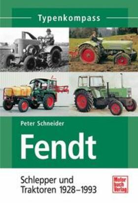Schneider |  Fendt Schlepper und Traktoren 1928 - 1975 | Buch |  Sack Fachmedien