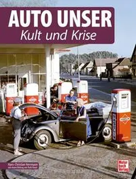 Herrmann / Bauer |  Auto Unser. Kult und Krise | Buch |  Sack Fachmedien