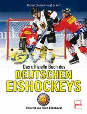 Eckert / Stolpe |  Das offizielle Buch des Deutschen Eishockeys | Buch |  Sack Fachmedien