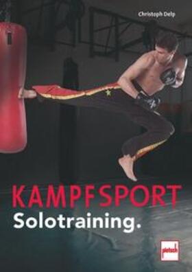 Delp |  Kampfsport Solotraining | Buch |  Sack Fachmedien