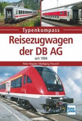 Wagner / Theurich |  Reisezugwagen der DB AG seit 1994 | Buch |  Sack Fachmedien