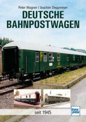 Wagner / Deppmeyer |  Deutsche Bahnpostwagen | Buch |  Sack Fachmedien