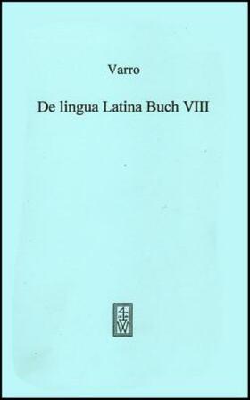 Varro |  De Lingua Latina Buch VIII | Buch |  Sack Fachmedien