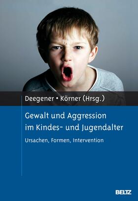 Deegener / Körner |  Gewalt und Aggression im Kindes- und Jugendalter | eBook | Sack Fachmedien