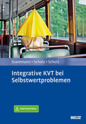 Stavemann / Scholz |  Integrative KVT bei Selbstwertproblemen | Buch |  Sack Fachmedien