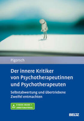 Pigorsch |  Der innere Kritiker von Psychotherapeutinnen und Psychotherapeuten | Buch |  Sack Fachmedien