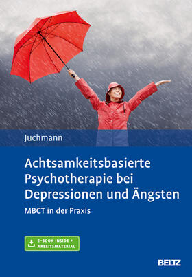 Juchmann |  Achtsamkeitsbasierte Psychotherapie bei Depressionen und Ängsten | Buch |  Sack Fachmedien