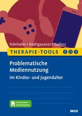 Felnhofer / Kothgassner / Galliez |  Therapie-Tools Problematische Mediennutzung im Kindes- und Jugendalter | eBook | Sack Fachmedien