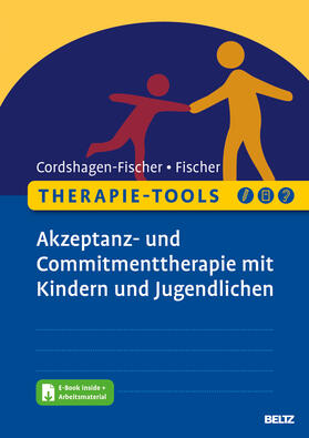 Cordshagen-Fischer / Fischer |  Therapie-Tools - Akzeptanz- und Commitmenttherapie (ACT) mit Kindern und Jugendlichen | Buch |  Sack Fachmedien