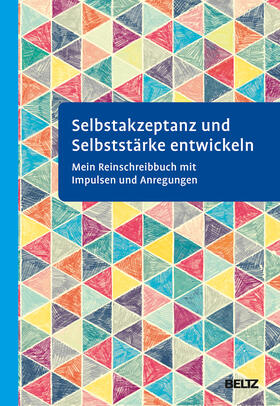  Selbstakzeptanz und Selbststärke entwickeln. Mein Reinschreibbuch | Buch |  Sack Fachmedien