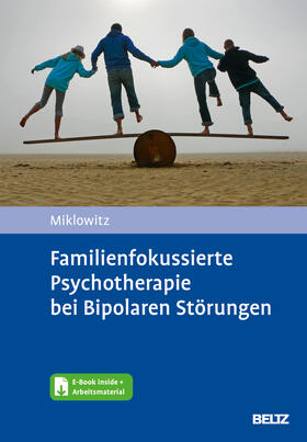 Miklowitz / Sondergeld / Zönnchen |  Familienfokussierte Psychotherapie bei Bipolaren Störungen | Buch |  Sack Fachmedien