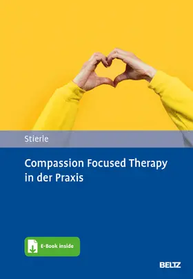 Stierle |  Compassion Focused Therapy in der Praxis | Buch |  Sack Fachmedien