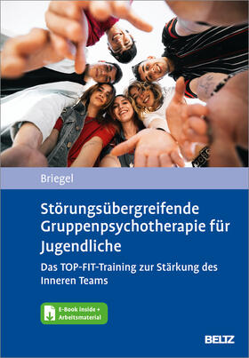 Briegel |  Störungsübergreifende Gruppenpsychotherapie für Jugendliche. Das TOP-FIT-Training zur Stärkung des Inneren Teams | Buch |  Sack Fachmedien