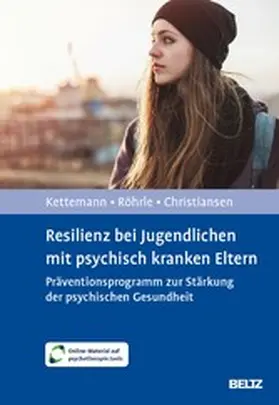 Kettemann / Röhrle / Christiansen |  Resilienz bei Jugendlichen mit psychisch kranken Eltern | eBook | Sack Fachmedien