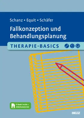 Schanz / Equit / Schäfer |  Therapie-Basics Fallkonzeption und Behandlungsplanung | Buch |  Sack Fachmedien