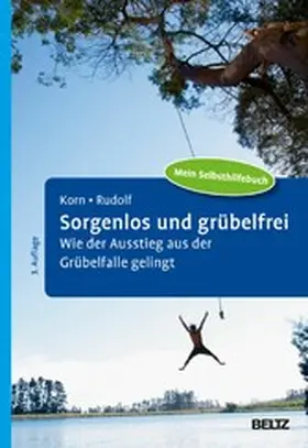 Korn / Rudolf |  Sorgenlos und grübelfrei | eBook | Sack Fachmedien