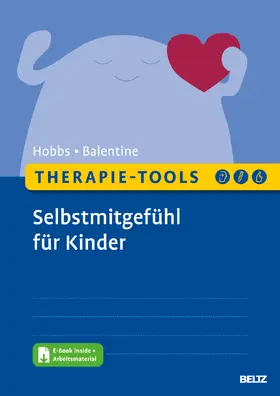 Hobbs / Balentine |  Therapie-Tools Selbstmitgefühl für Kinder | Buch |  Sack Fachmedien