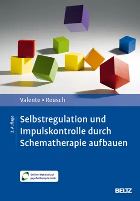 Valente / Reusch |  Selbstregulation und Impulskontrolle durch Schematherapie aufbauen | Buch |  Sack Fachmedien