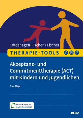 Cordshagen-Fischer / Fischer |  Therapie-Tools Akzeptanz- und Commitmenttherapie (ACT) mit Kindern und Jugendlichen | Buch |  Sack Fachmedien