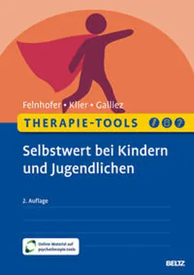 Felnhofer / Klier / Galliez |  Therapie-Tools Selbstwert bei Kindern und Jugendlichen | Buch |  Sack Fachmedien