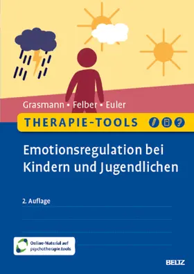 Grasmann / Felber / Euler |  Therapie-Tools Emotionsregulation bei Kindern und Jugendlichen | Buch |  Sack Fachmedien