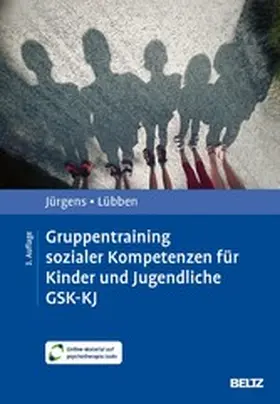 Jürgens / Lübben | Gruppentraining sozialer Kompetenzen für Kinder und Jugendliche GSK-KJ | E-Book | sack.de