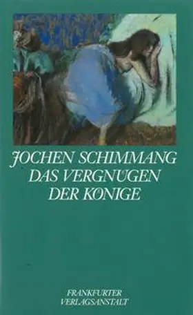 Schimmang |  Das Vergnügen der Könige | Buch |  Sack Fachmedien