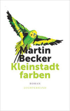 Becker |  Becker, M: Kleinstadtfarben | Buch |  Sack Fachmedien