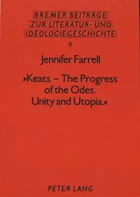 Farrell |  «Keats - The Progress of the Odes. Unity and Utopia.» | Buch |  Sack Fachmedien