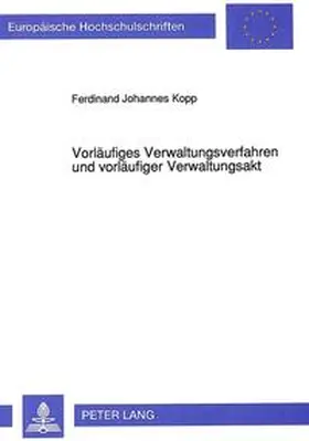 Kopp |  Vorläufiges Verwaltungsverfahren und vorläufiger Verwaltungsakt | Buch |  Sack Fachmedien