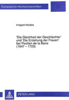 Hierdeis |  'Die Gleichheit der Geschlechter' und 'Die Erziehung der Frauen' bei Poullain de la Barre (1647 - 1723) | Buch |  Sack Fachmedien