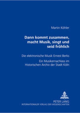 Köhler / Koehler |  Dann kommt zusammen, macht Musik, singt und seid fröhlich / mit CD | Buch |  Sack Fachmedien