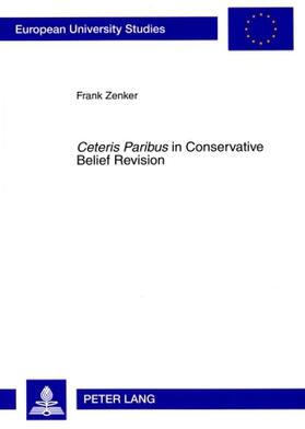 Zenker |  Ceteris Paribus in Conservative Belief Revision | Buch |  Sack Fachmedien