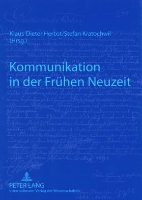 Kratochwil / Herbst |  Kommunikation in der Frühen Neuzeit | Buch |  Sack Fachmedien