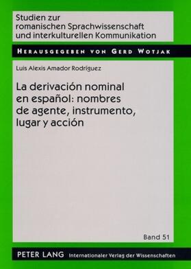 Amador Rodríguez / Amador Rodriguez |  La derivación nominal en español: nombres de agente, instrumento, lugar y acción | Buch |  Sack Fachmedien