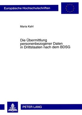 Kahl |  Die Übermittlung personenbezogener Daten in Drittstaaten nach dem BDSG | Buch |  Sack Fachmedien