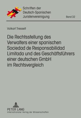 Tresselt |  Die Rechtsstellung des Verwalters einer spanischen Responsabilidad de Limitada und des Geschäftsführers einer deutschen GmbH im Rechtsvergleich | Buch |  Sack Fachmedien