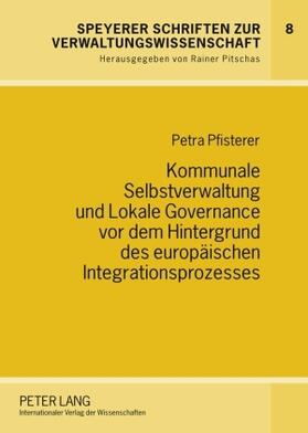 Pfisterer |  Kommunale Selbstverwaltung und Lokale Governance vor dem Hintergrund des europäischen Integrationsprozesses | Buch |  Sack Fachmedien