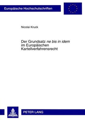 Kruck |  Der Grundsatz ne bis in idem im Europäischen Kartellverfahrensrecht | Buch |  Sack Fachmedien