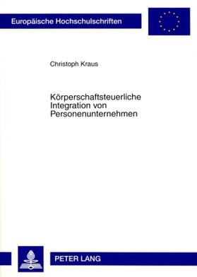 Kraus |  Körperschaftsteuerliche Integration von Personenunternehmen | Buch |  Sack Fachmedien