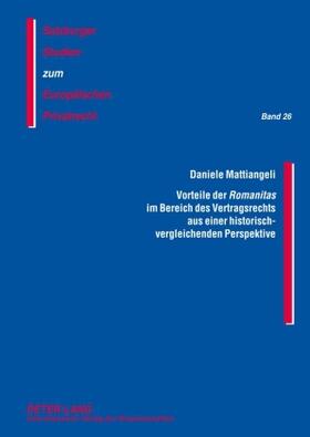 Mattiangeli |  Vorteile der Romanitas im Bereich des Vertragsrechts aus einer historisch-vergleichenden Perspektive | Buch |  Sack Fachmedien